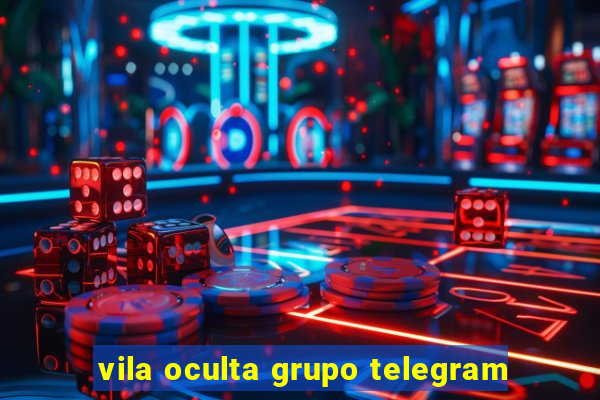 vila oculta grupo telegram